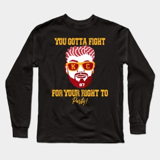 You gotta fight for your right to party - travis kelce Long Sleeve T-Shirt